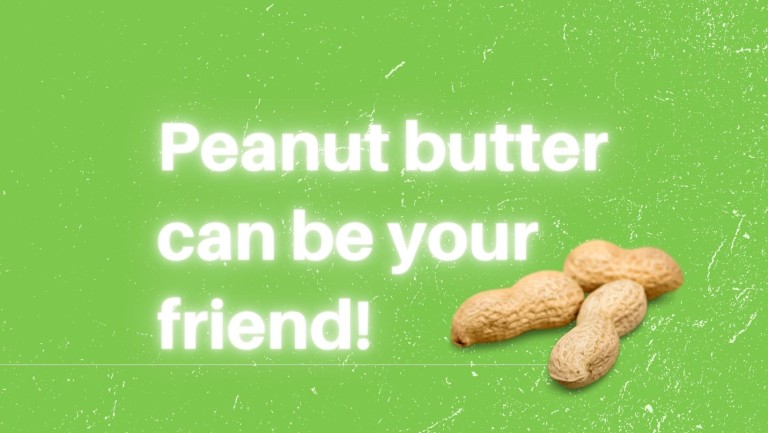 Peanut Butter Can be Your Friend!